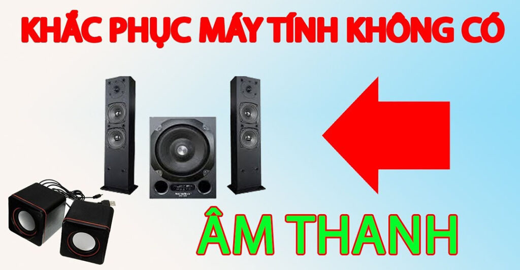 Cách khắc phục lỗi loa máy tính không có tiếng