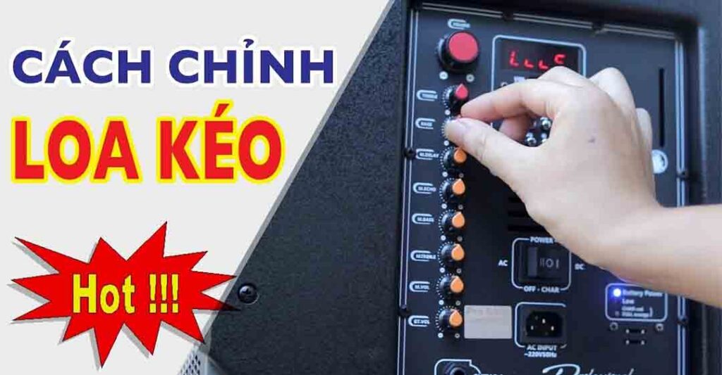 cách chỉnh loa kéo không bị hú