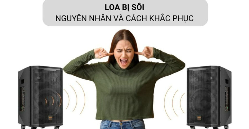 Nguyên nhân loa vi tính bị sôi