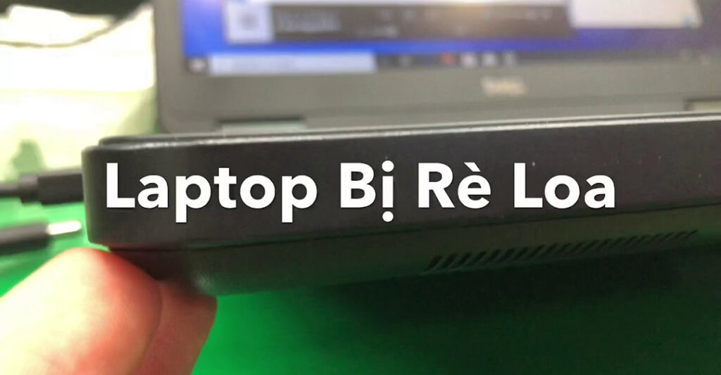 Các lưu ý khi sử dụng loa laptop hạn chế bị rè