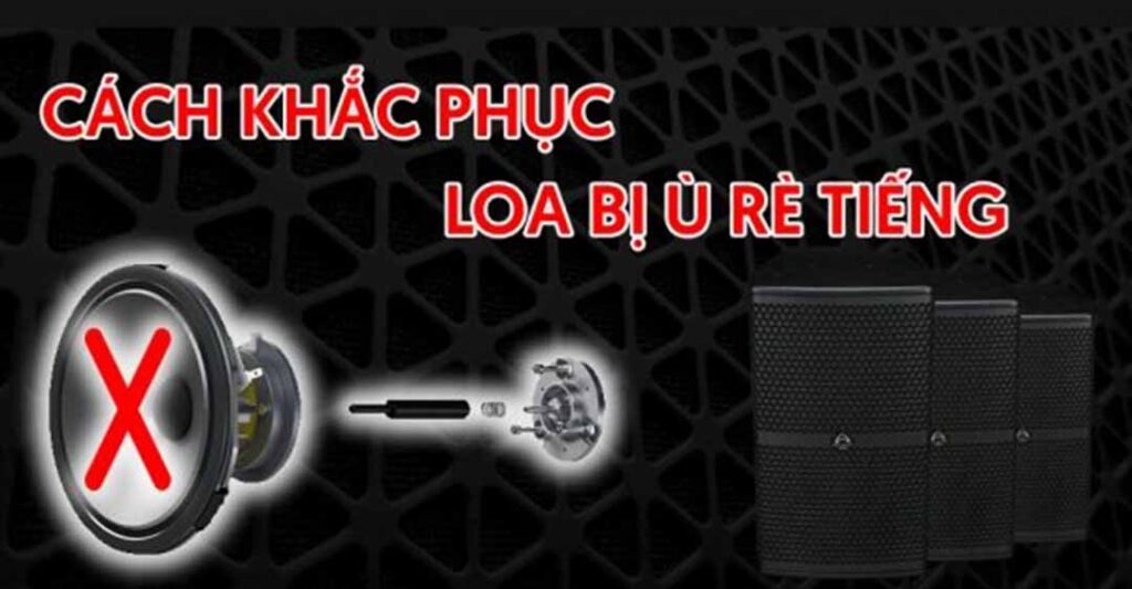 loa bass bị rè