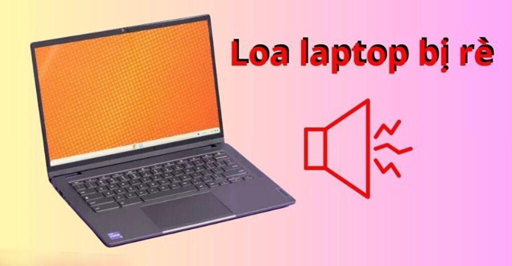 loa laptop bị rè