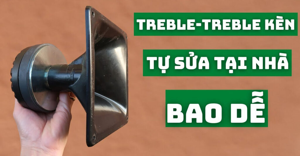 Lưu ý tránh những sai lầm khi sửa lỗi loa treble