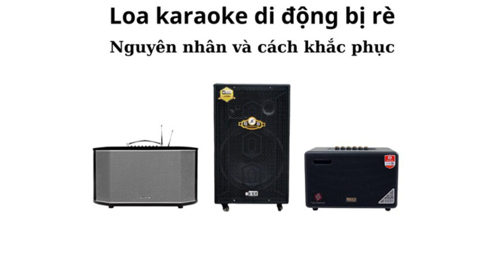 Nguyên nhân sửa loa karaoke bị rè