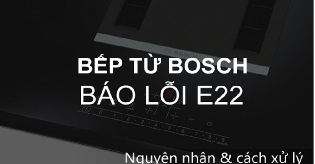 Cách khắc phục lỗi bếp từ E22