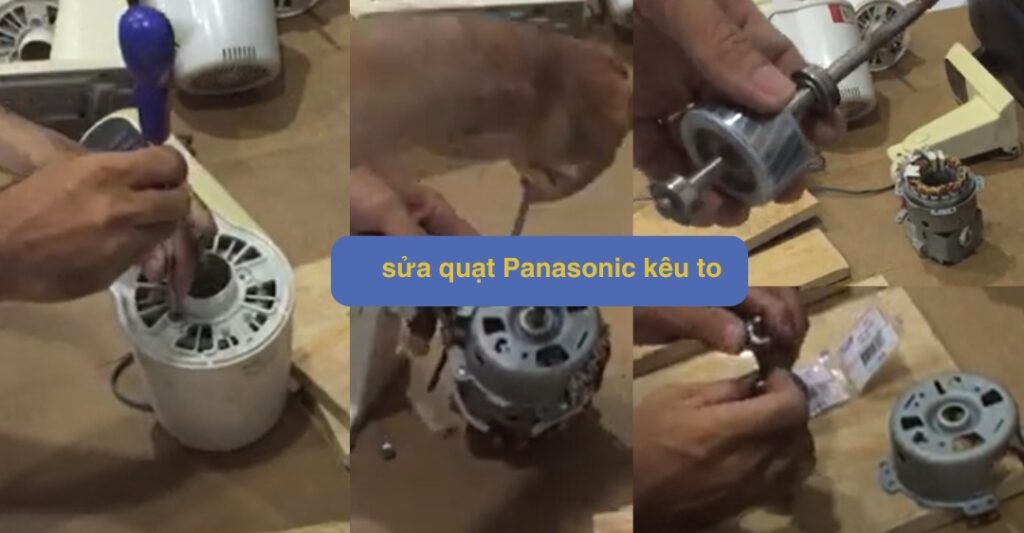 Sửa quạt Panasonic bị kêu to