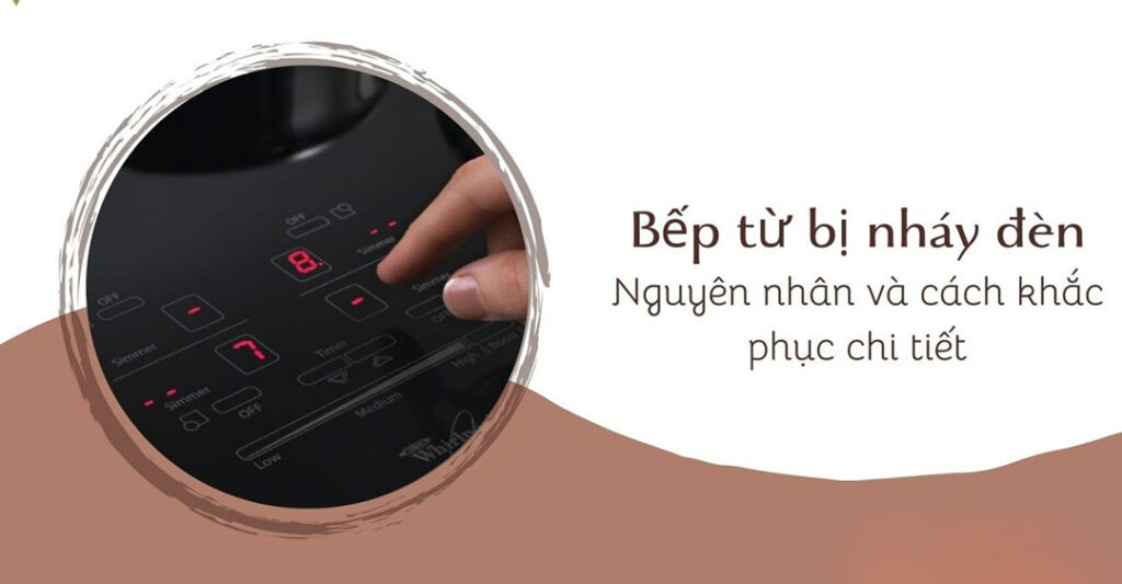 bật bếp điện từ thì đèn bị nhấp nháy