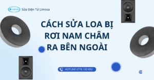 cách sửa loa bị rơi nam châm ra bên ngoài