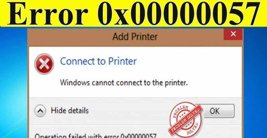 Máy In Báo Lỗi 057 - Cách Sửa Lỗi Máy In 0x00000057