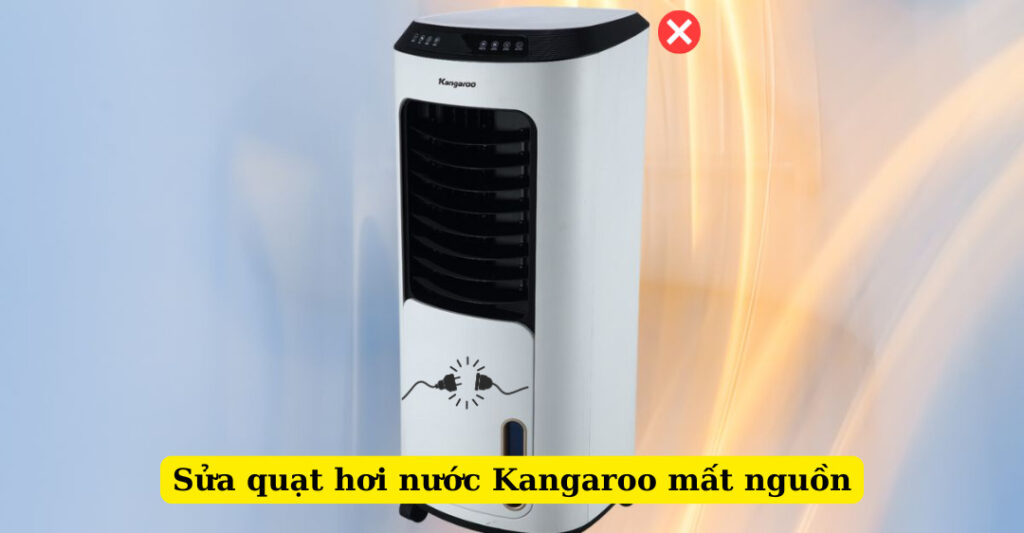 sửa quạt hơi nước kangaroo mất nguồn