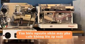 Nguyên nhân máy pha cafe không lên áp suất