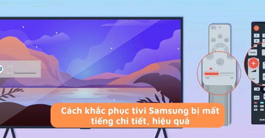 Cách khôi phục tivi samsung bị mất tiếng chi tiết