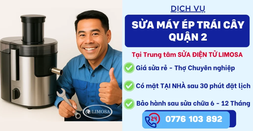 Sửa Máy Ép Trái Cây Quận 2 tại Sửa Điện Tử Limosa