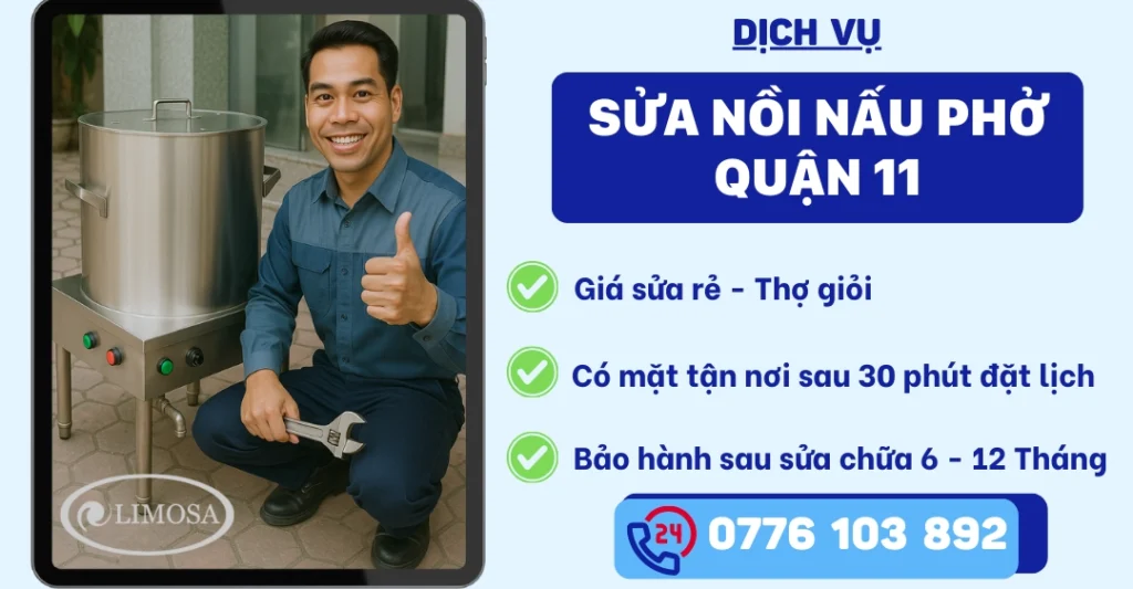 Sửa Nồi Nấu Phở Quận 11 - Dịch Vụ Tại Nhà Uy Tín 24/7