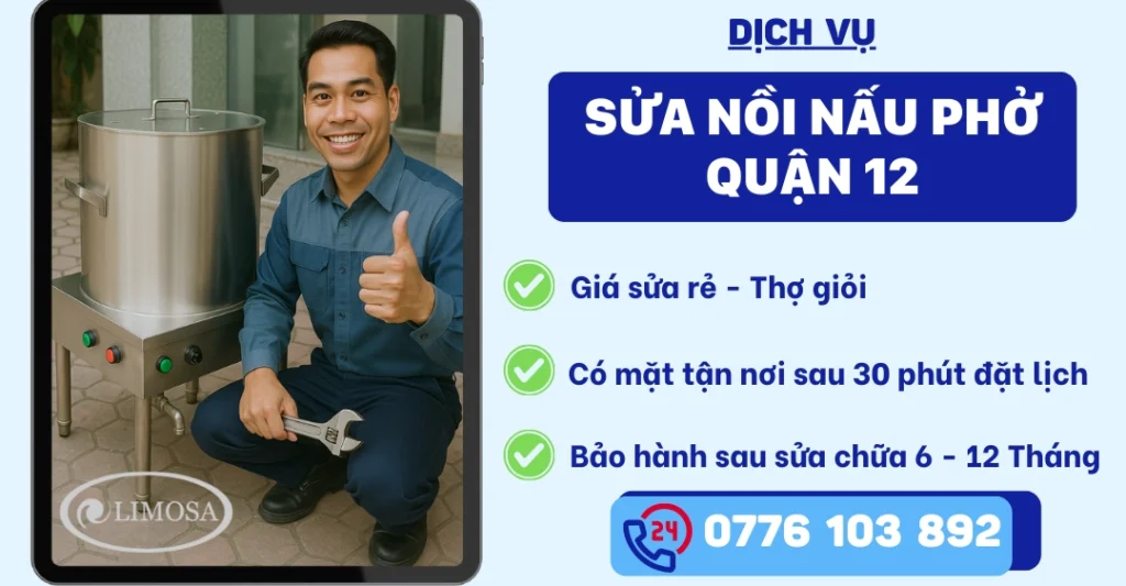 Sửa Nồi Nấu Phở Quận 12 - Tiệm Sửa Gần Đây, Giá Rẻ