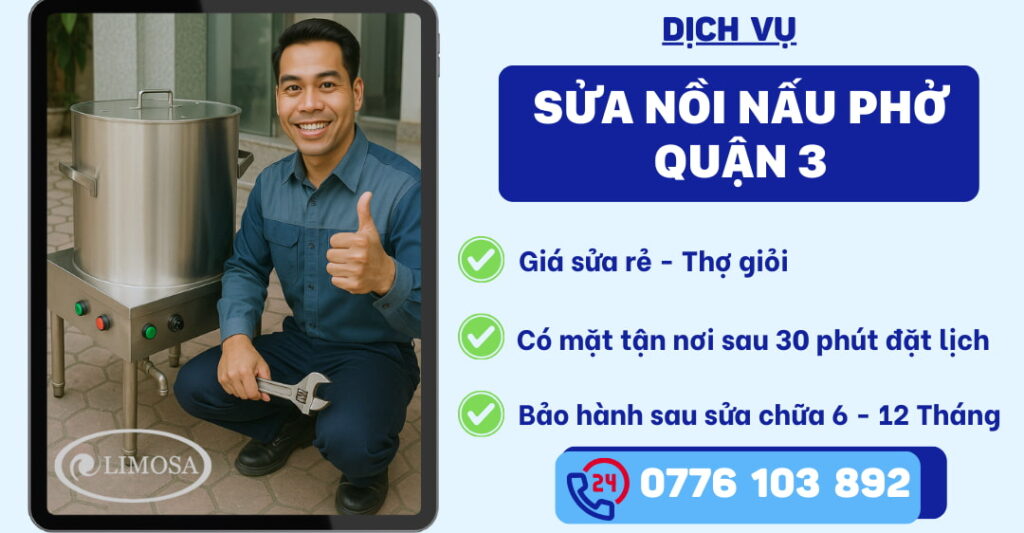 Sửa Nồi Nấu Phở Quận 3 - Tiệm Sửa Uy Tín, Thợ Sửa Giỏi