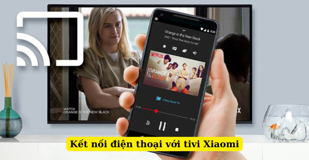kết nối điện thoại với tivi xiaomi