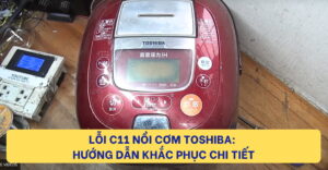 Lỗi C11 nồi cơm điện Toshiba: Cách khắc phục