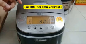 lỗi h01 nồi cơm zojirushi