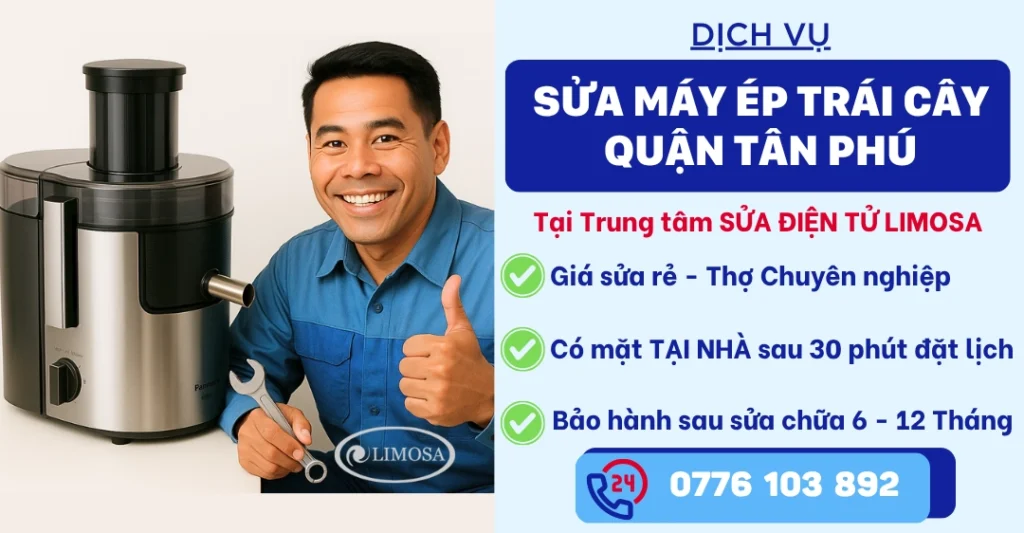 Sửa Máy Ép Trái Cây Quận Tân Phú tại Sửa Điện Tử Limosa