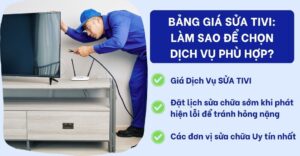 Bảng Giá Sửa Tivi: Làm Sao Để Chọn Dịch Vụ Phù Hợp?