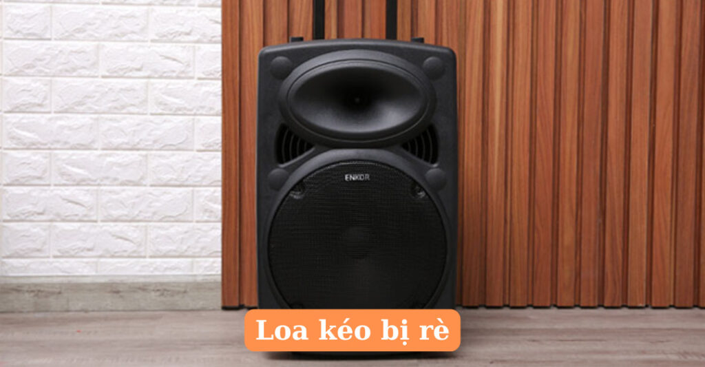 loa kéo bị rè