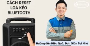 Cách reset loa kéo Bluetooth Đơn giản tại nhà