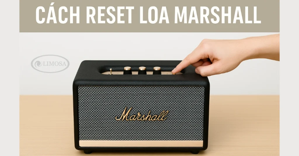Cách Reset Loa Marshall: Đơn Giản Ai Cũng Làm Được