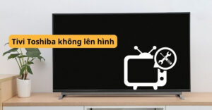 tivi Toshiba không lên hình