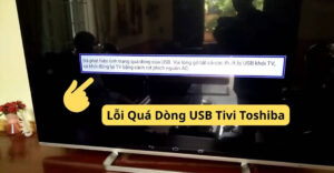 Lỗi Quá Dòng USB Tivi Toshiba