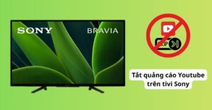 tắt quảng cáo youtube trên tivi Sony