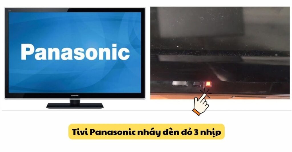 Tivi Panasonic nháy đèn đỏ 3 nhịp