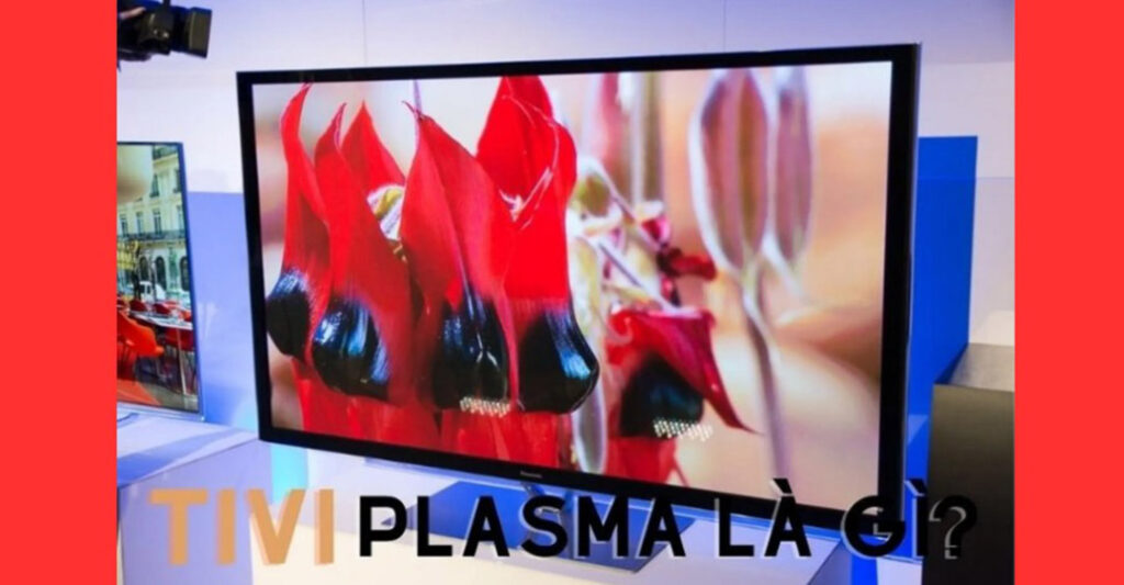 Tivi Panasonic Plasma là gì?