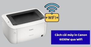 cách cài máy in Canon 6030W qua Wifi