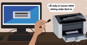 lỗi máy in Canon 2900 không nhận lệnh in
