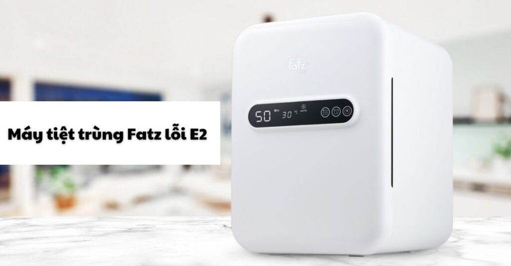 máy tiệt trùng Fatz lỗi E2