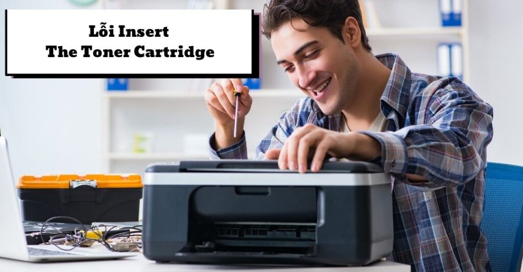 lỗi Insert The Toner Cartridge