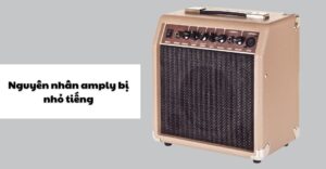 nguyên nhân amply bị nhỏ tiếng