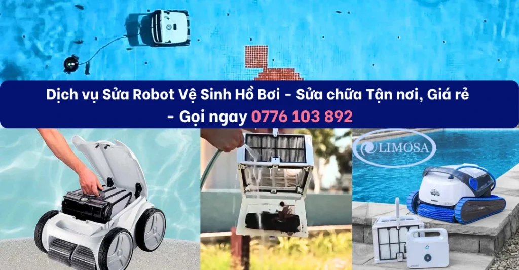 Sửa robot vệ sinh hồ bơi chuyên nghiệp tận nơi