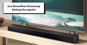 loa Soundbar Samsung không lên nguồn