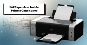 lỗi Paper Jam Inside Printer Canon 2900