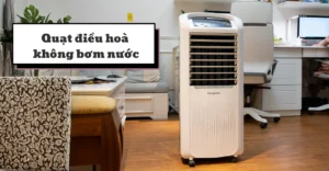 quạt điều hoà không bơm nước