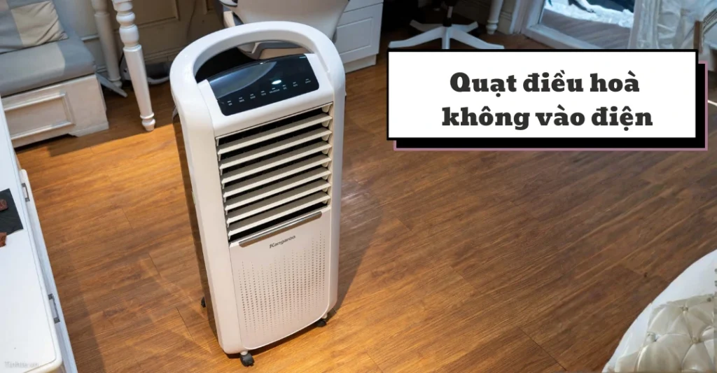quạt điều hoà không vào điện