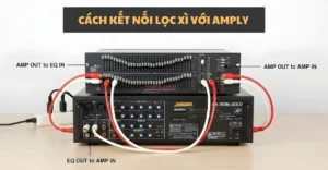 cách kết nối lọc xì với amply