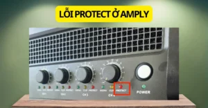 lỗi Protect ở amply