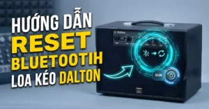 reset bluetooth loa kéo Dalton