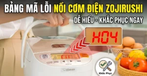 bảng mã lỗi nồi cơm điện Zojirushi