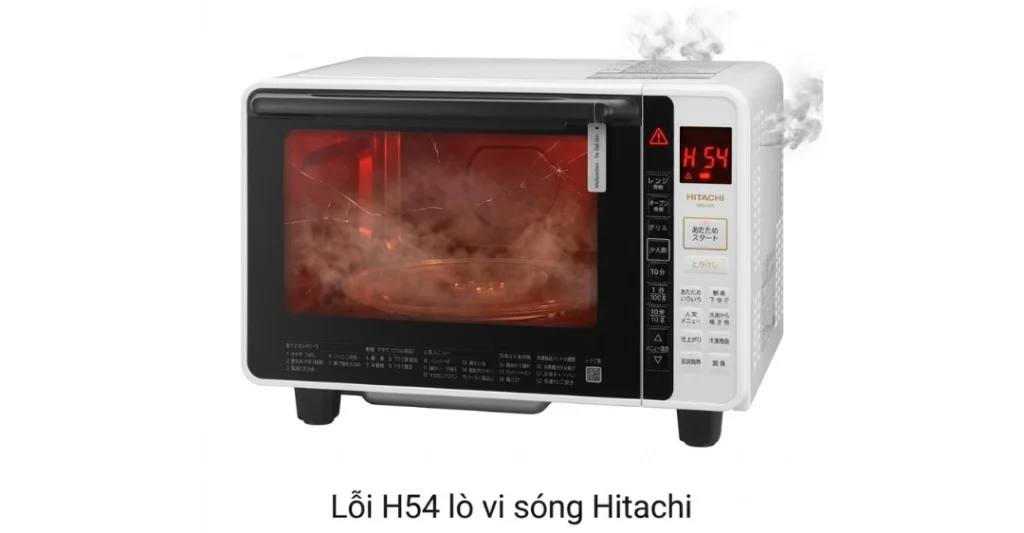 Lỗi H54 lò vi sóng Hitachi là gì