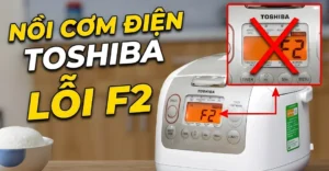 lỗi F2 nồi cơm điện Toshiba