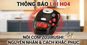 lỗi H04 nồi cơm Zojirushi